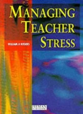 Managing Teacher Stress By William A. Rogers