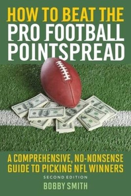 How to Beat the Pro Football Pointspread: A Comprehensive, No-Nonsense Gu - GOOD