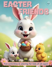 Easter Friends: Coloring and Activity Book for kids of all ages
