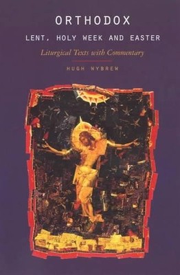 Orthodox Lent, Holy Week and Easter: Liturgical Tex... by Wybrew, Hugh Paperback