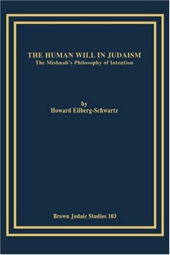 The Human Will in Judaism: The Mishnah's Philos. Eilberg-Schwartz<|