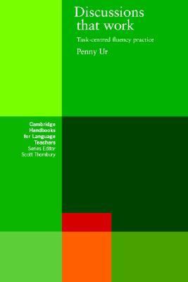 Discussions that Work: Task-centred Fluency Practice (Cambridge Handbooks for...