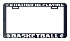 Basketball rather be playing license plate frame holder