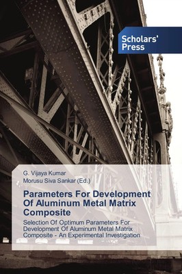 G. Vijaya Kumar | Parameters For Development Of Aluminum Metal Matrix Composite