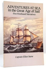 Captain Elliot Snow ADVENTURES AT SEA IN THE GREAT AGE OF SAIL  1st Edition Thus