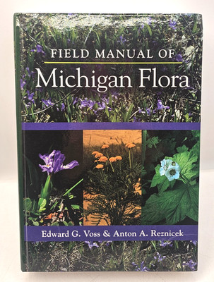 Field Manual Of Michigan Flora Edward Voss Anton Reznicek Hardcover