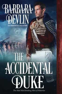 The Accidental Duke (The Mad Matchmaking Men of Waterloo) - Devlin, Barbara ...