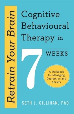 Seth J. Gilliha Retrain Your Brain: Cognitive Behavioural Therapy  (Taschenbuch)
