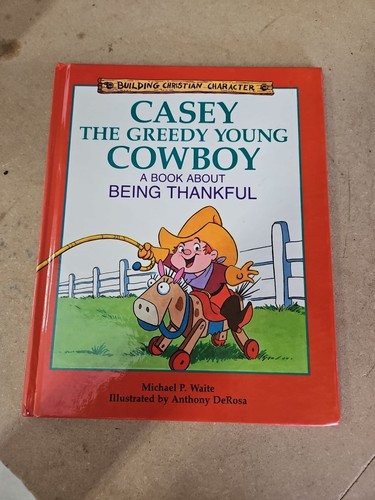 Casey the Greedy Young Cowboy: A Book About Being Thankful (Building Christi... - Afbeelding 1 van 10