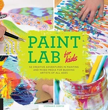 Paint Lab for Kids: 52 Creative Adve... by Stephanie Corfee Paperback / softback