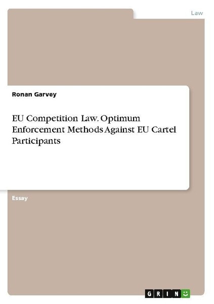 Eu Competition Law. Optimum Enforcement Methods Against Eu Cartel Participants R-image