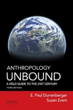 Anthropology Unbound: A Field Guide to ..., Erem, Suzan
