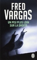 Un Peu Plus Loin Sur La Droite Fred Vargas