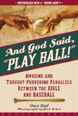 And God Said, Play Ball!: Amusing and Thought-provoking Parallels Betwe - GOOD