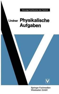 Physikalische Aufgaben: 1185 Aufgaben mit L?sungen aus allen Gebieten der Physik