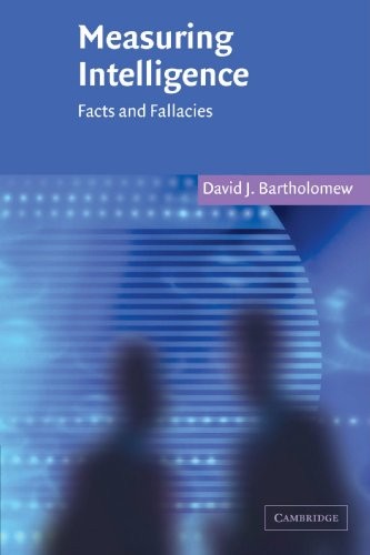 Measuring Intelligence: Facts and Fallacies,David Bartholomew
