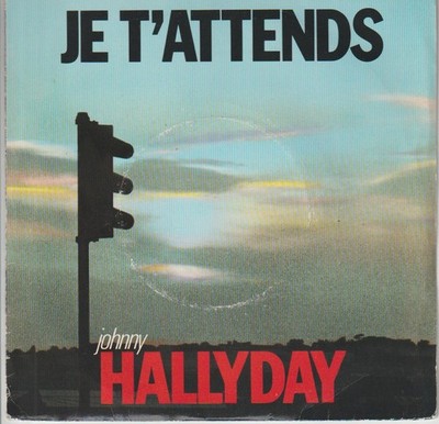 45t. 7''.  JOHNNY HALLYDAY.     Je T'attends.     1986