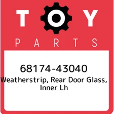 68174-43040 Toyota Weatherstrip, rear door glass, inner lh 6817443040, New Genui
