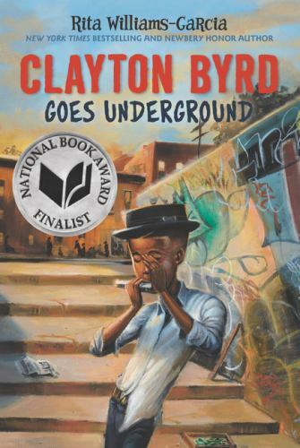 Clayton Byrd Goes Underground by Rita Williams-Garcia (2018, Trade Paperback)