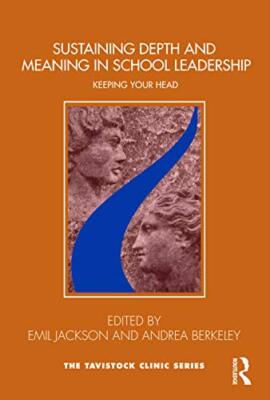 Sustaining Depth and Meaning in School Leadership: Keeping Your Head Emil Jac...