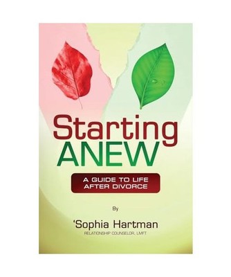 STARTING ANEW: A Guide to Life After Divorce, Hartman, Sophia