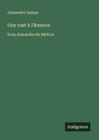 Une Nuit à Florence Alexandre Dumas