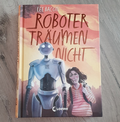 Loewe Roboter träumen nicht   Lee Bacon, Hardcover Roman Jugendbuch Deutsch
