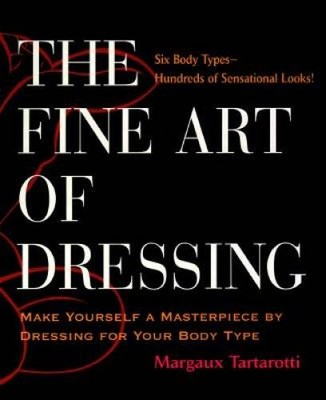 The Fine Art of Dressing: Make Yourself a Masterpiece by Dressing for You - GOOD