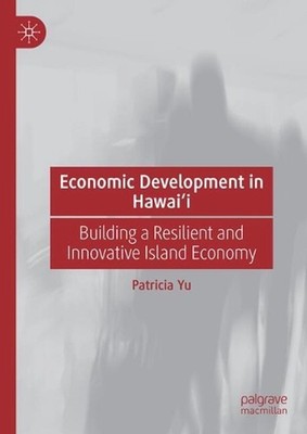 Economic Development in Hawaii: Building a Resilient and Innovative Island Econo