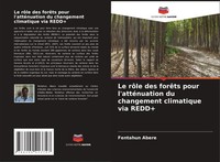 Le RôLe Des ForêTs Pour L'attéNuation Du Changement Climatique Via Redd+ Abere