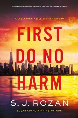 First Do No Harm A Lydia Chin/Bill Smith Mystery - Hardcover NEW S. J. Rozan 06/