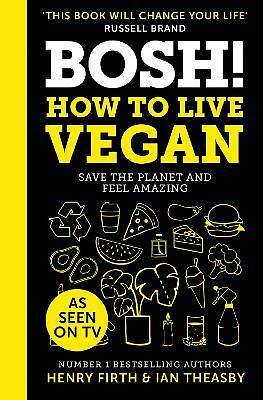 BOSH! How to Live Vegan: Simple tips and easy eco-