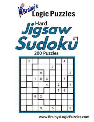 Brainy's Logic Puzzles Hard Jigsaw Sudoku #1 200 Puzzles ...