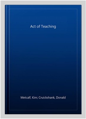 Act of Teaching, Paperback by Metcalf, Kim; Cruickshank, Donald; Jenkins, Deb...