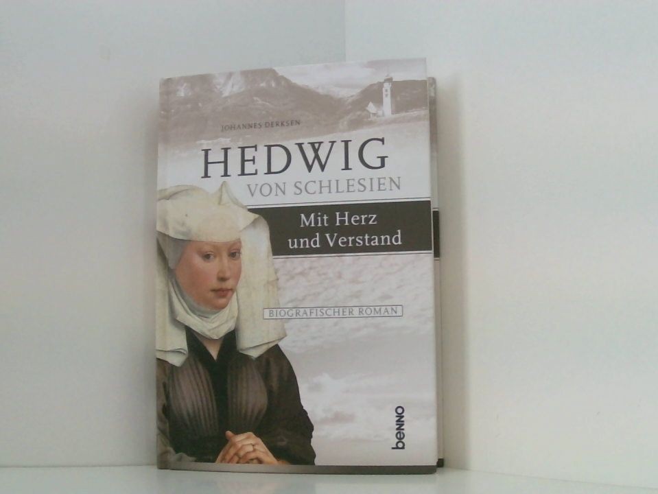 Hedwig von Schlesien  Mit Herz und Verstand: Ein biografischer Roman mit Herz u
