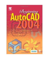 Beginning AutoCAD 2004, Bob McFarlane
