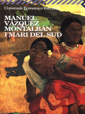 DIE SÜDSEE FREMDE ERZÄHLUNG VAZQUEZ MONTALBAN, MANUEL FELTRINELLI 1997