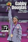 Gabby Douglas : Golden Smile, Golden Triumph by Christine Dzidrums (2012, Paperback)