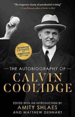 The Autobiography of Calvin Coolidge: Expanded and Annotated Edition - GOOD
