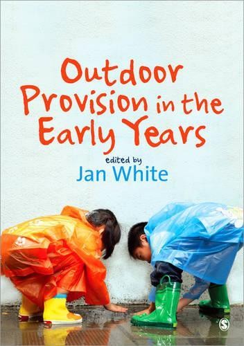 Outdoor Provision in the Early Years by Jan White - 9781412923095