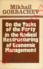 GORBACIOV Michail - On the Tasks of the Party in the Radical Restructuring of E