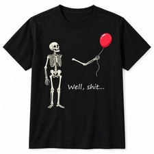Skeleton Lost Balloon T-Shirt Well Sh t Funny Dark Humor Sarcastic Graphic Tee