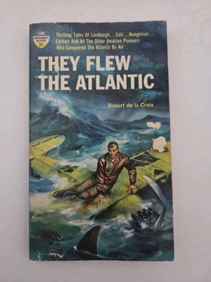 They Flew the Atlantic By Robert de La Croix