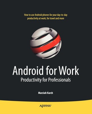 Android for Work Productivity for Professionals Marziah Karch Pap