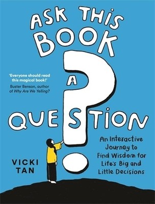 Ask This Book a Question: An Interactive Journey to Find Wisdom for Life's Big a