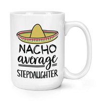 Nacho Durchschnitt Stieftochter 426Ml Groß Becher Tasse Lustiger Witz Best Toll