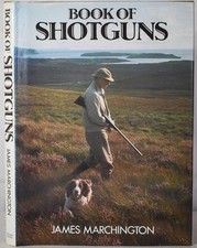 Marchington's BOOK OF SHOTGUNS. Sporting Guns, Shooting HB/DJ