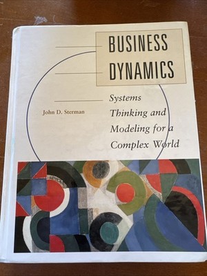 Business Dynamics: Systems Thinking and Modeling for a Complex World