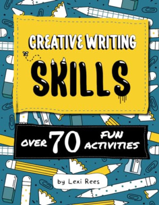 Creative Writing Skills - Paperback NEW Rees, Lexi 02/10/2019
