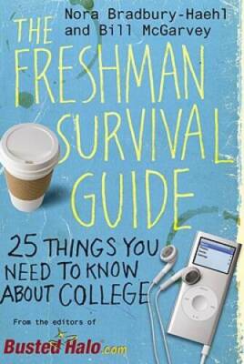 The Freshman Survival Guide: Soulful Advice for Studying, Socializing, an - GOOD